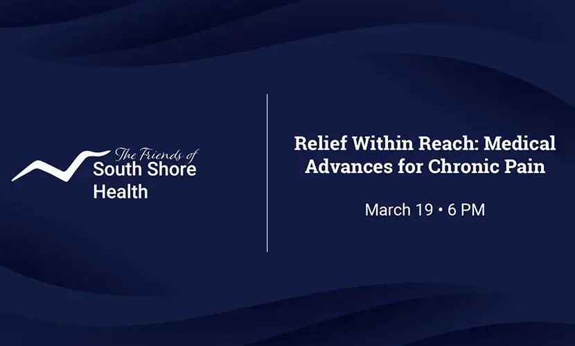 Graphic featuring The Friends of South Shore Health Logo and the text "Relief within reach: medical advances for chronic pain, March 19 6 PM"